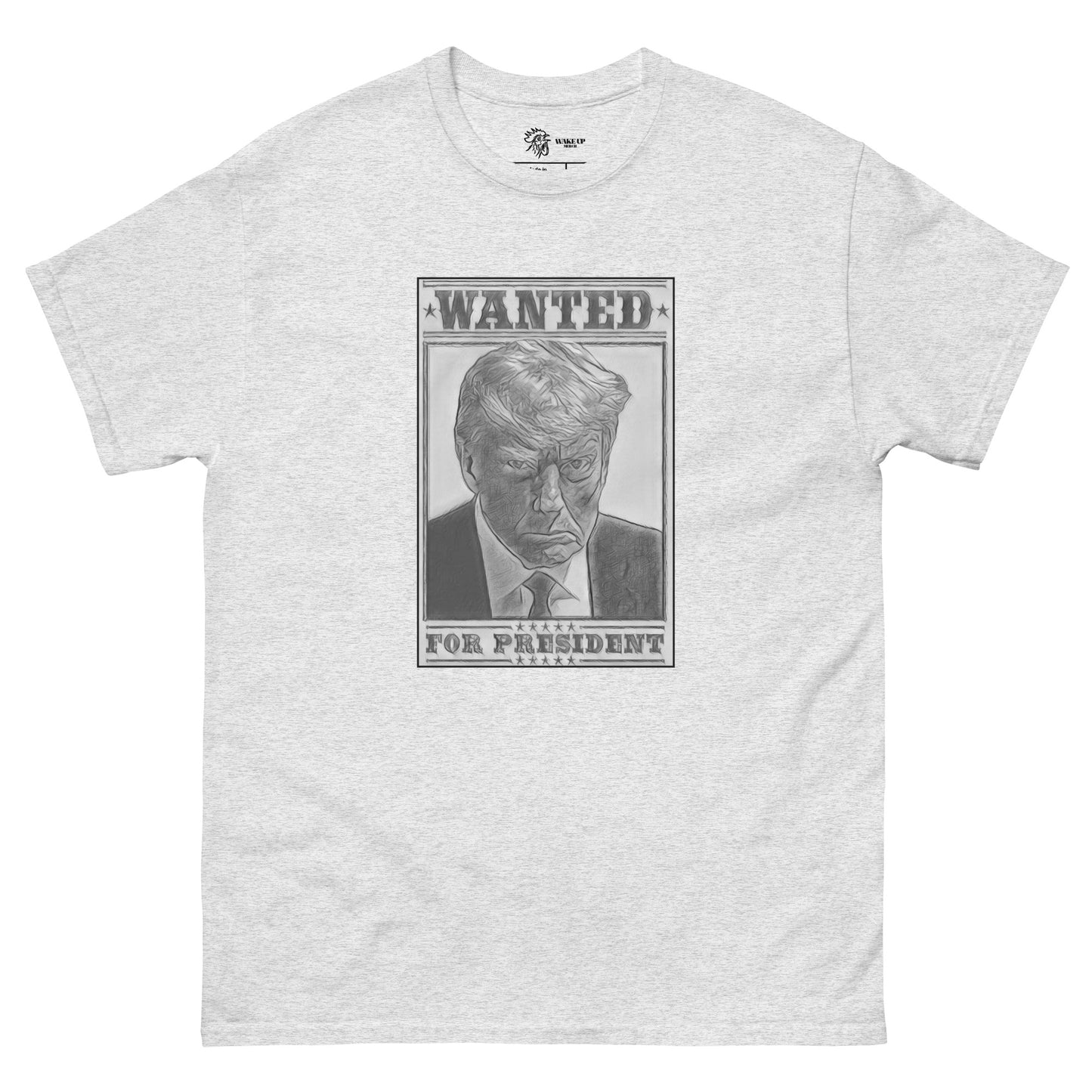 WANTED FOR PRESIDENT Unisex Tee