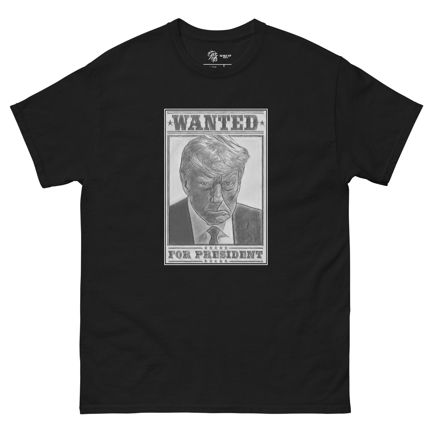 WANTED FOR PRESIDENT Unisex Tee