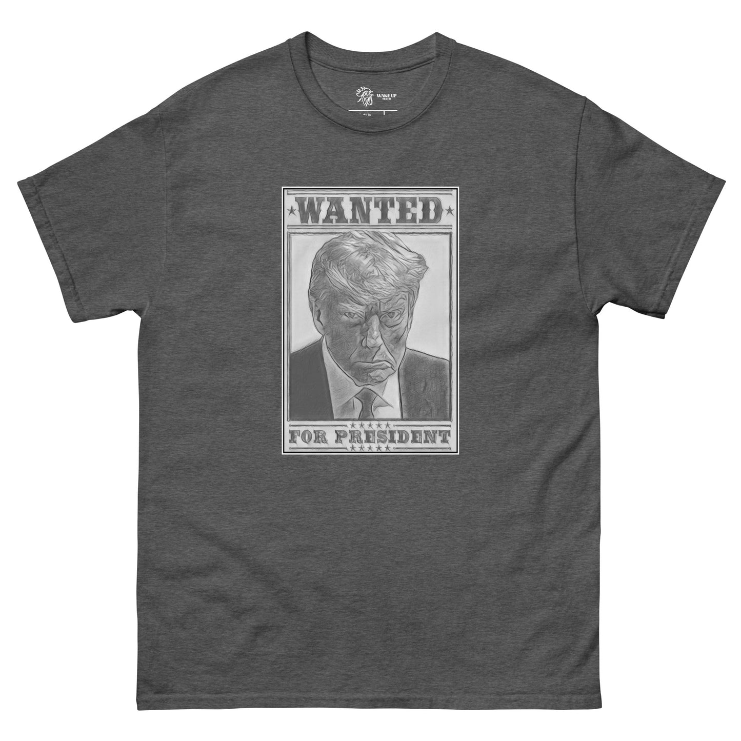WANTED FOR PRESIDENT Unisex Tee