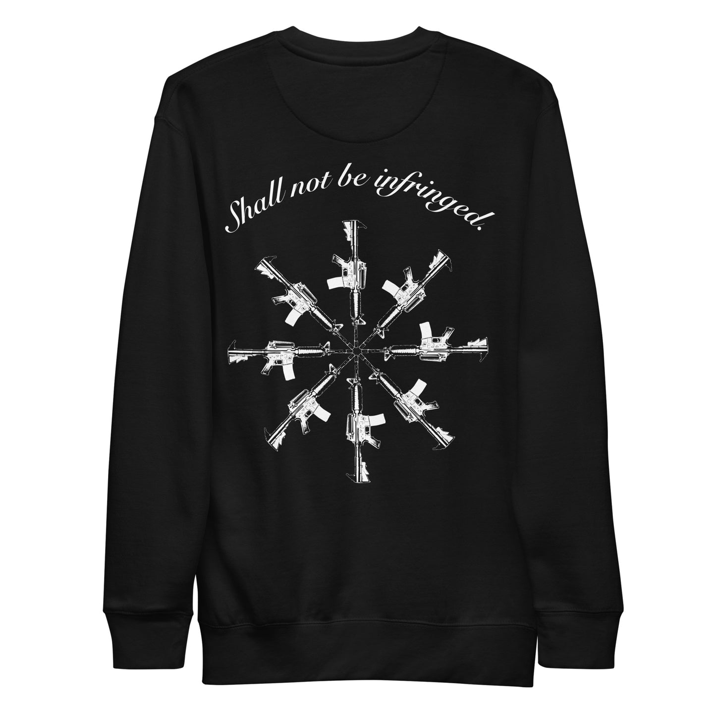 SHALL NOT BE INFRINGED Unisex Sweatshirt