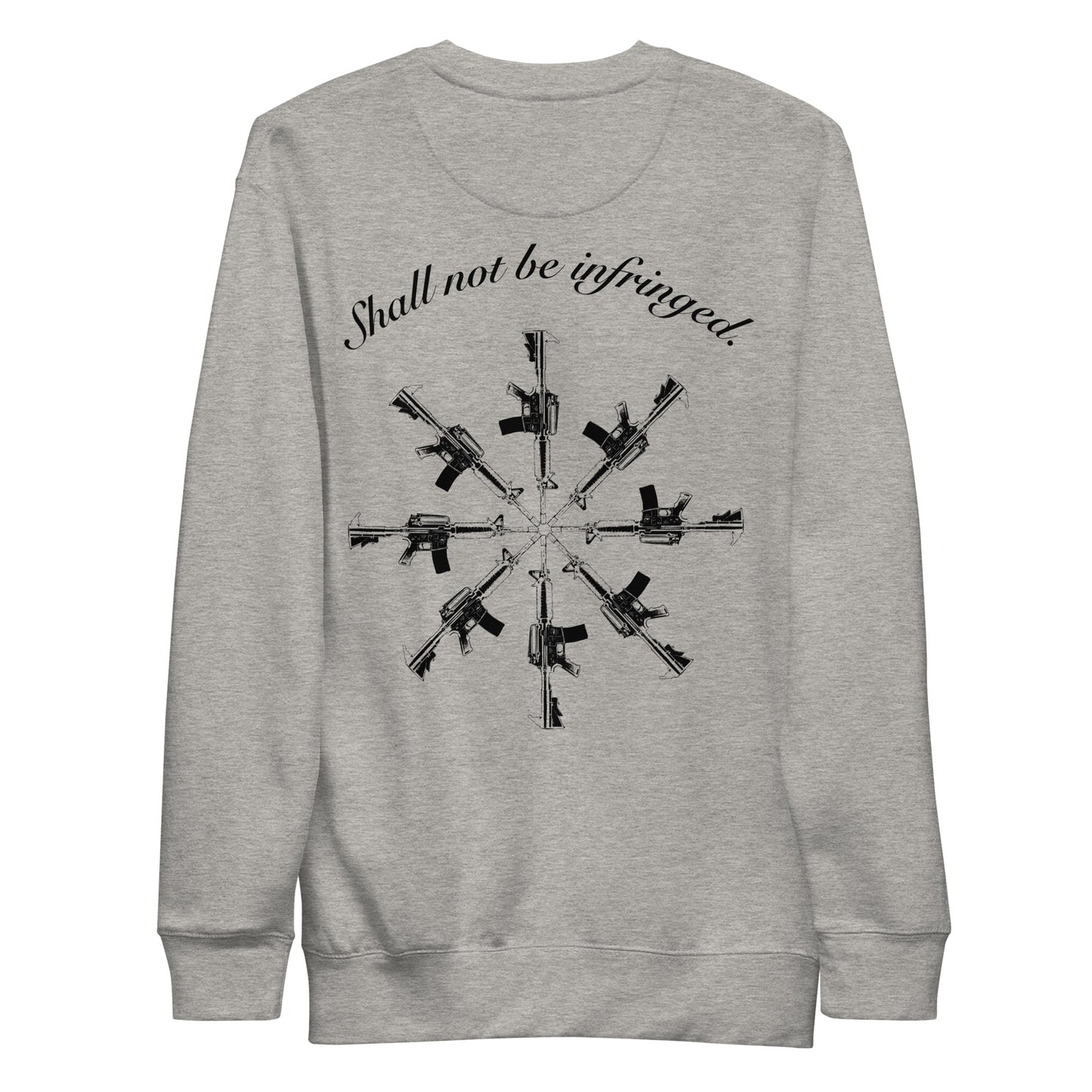 SHALL NOT BE INFRINGED Unisex Sweatshirt