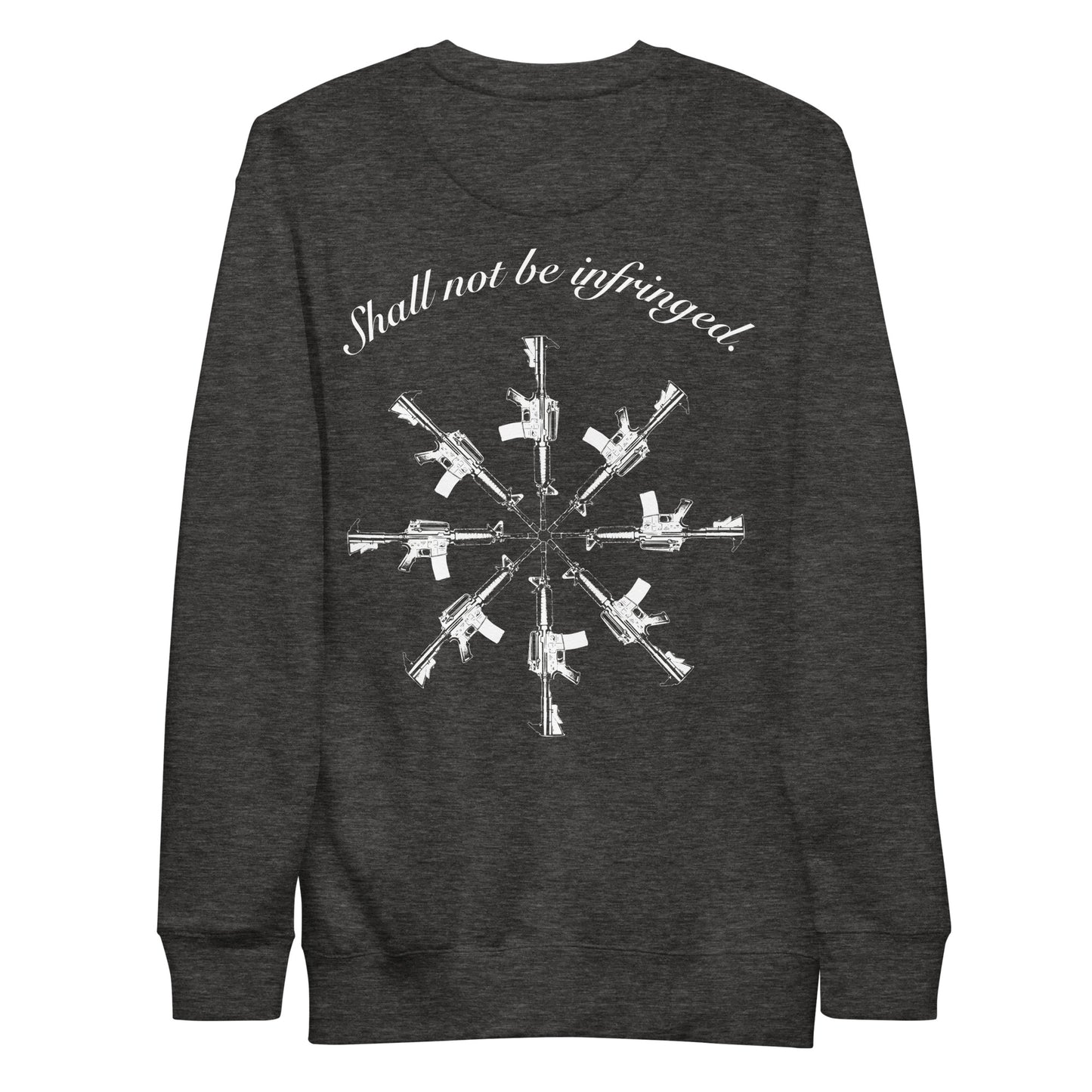 SHALL NOT BE INFRINGED Unisex Sweatshirt