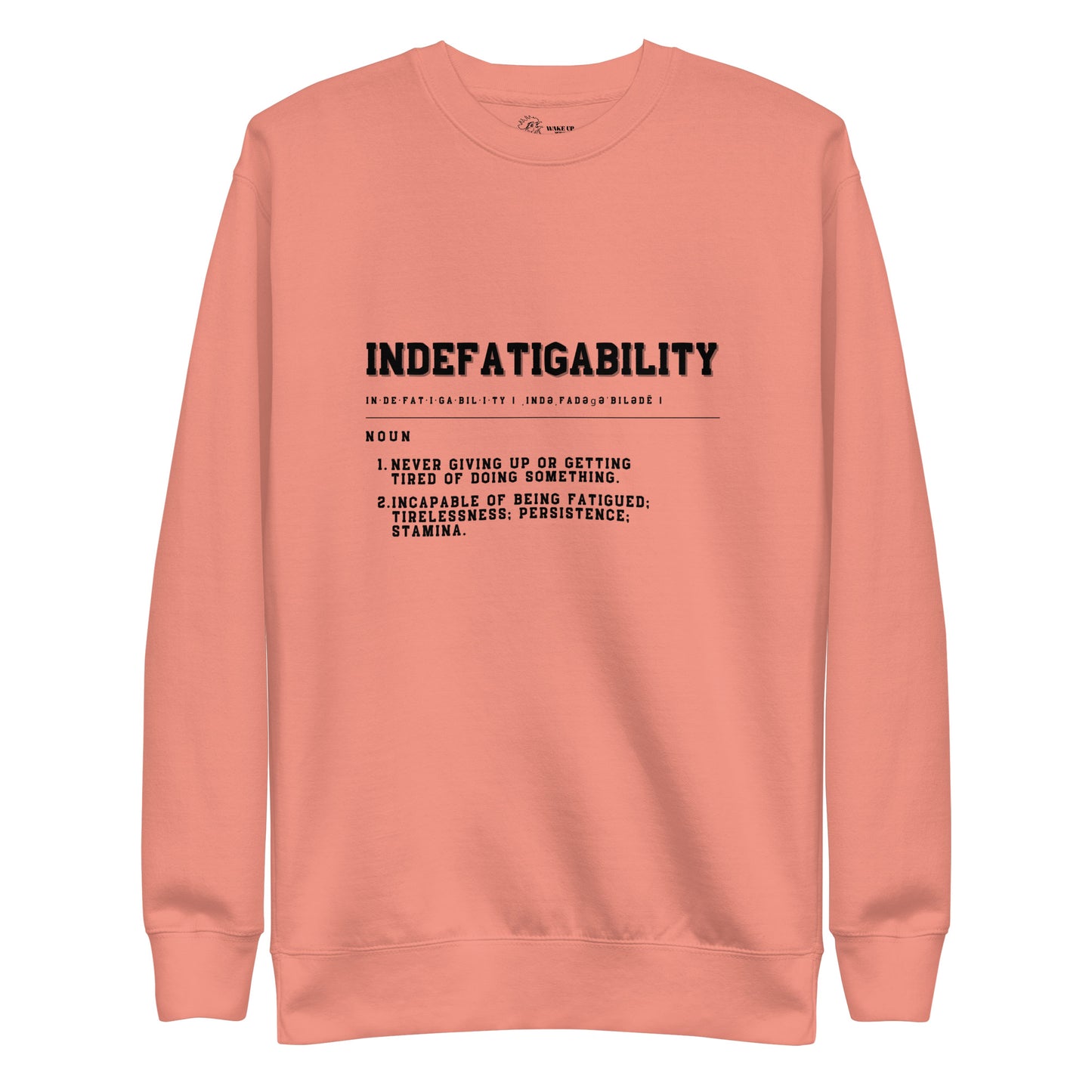 INDEFATIGABILITY Unisex Sweatshirt