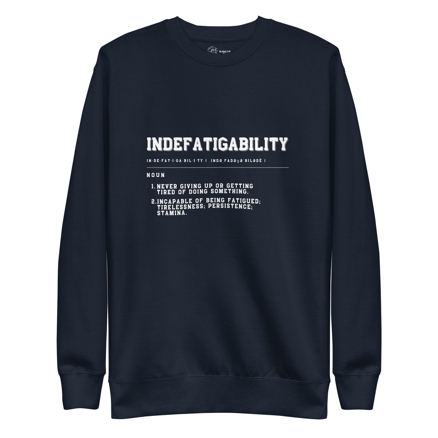 INDEFATIGABILITY Unisex Sweatshirt