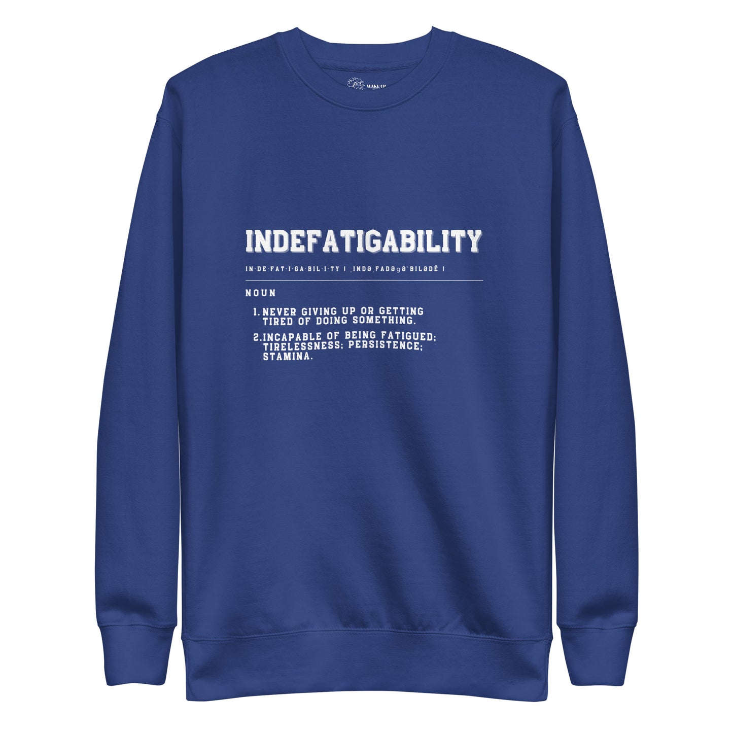 INDEFATIGABILITY Unisex Sweatshirt