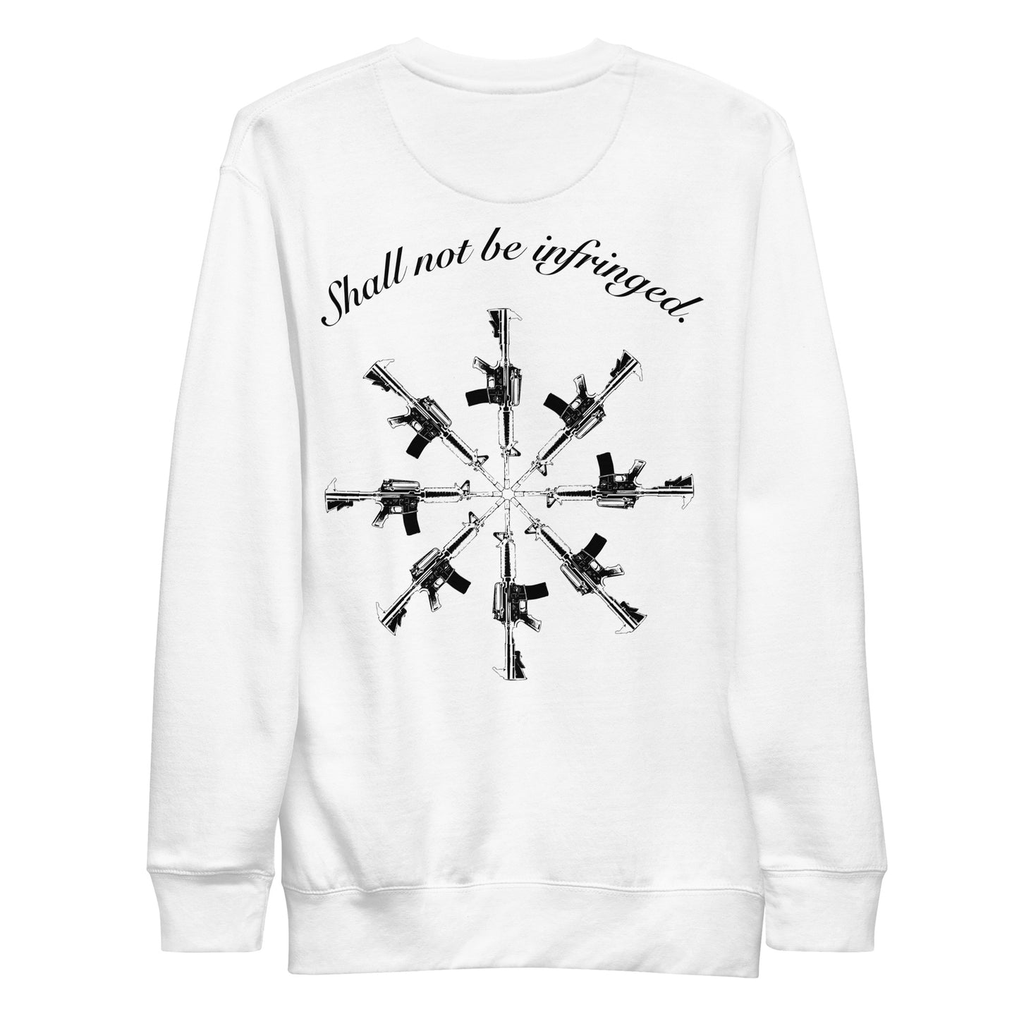 SHALL NOT BE INFRINGED Unisex Sweatshirt
