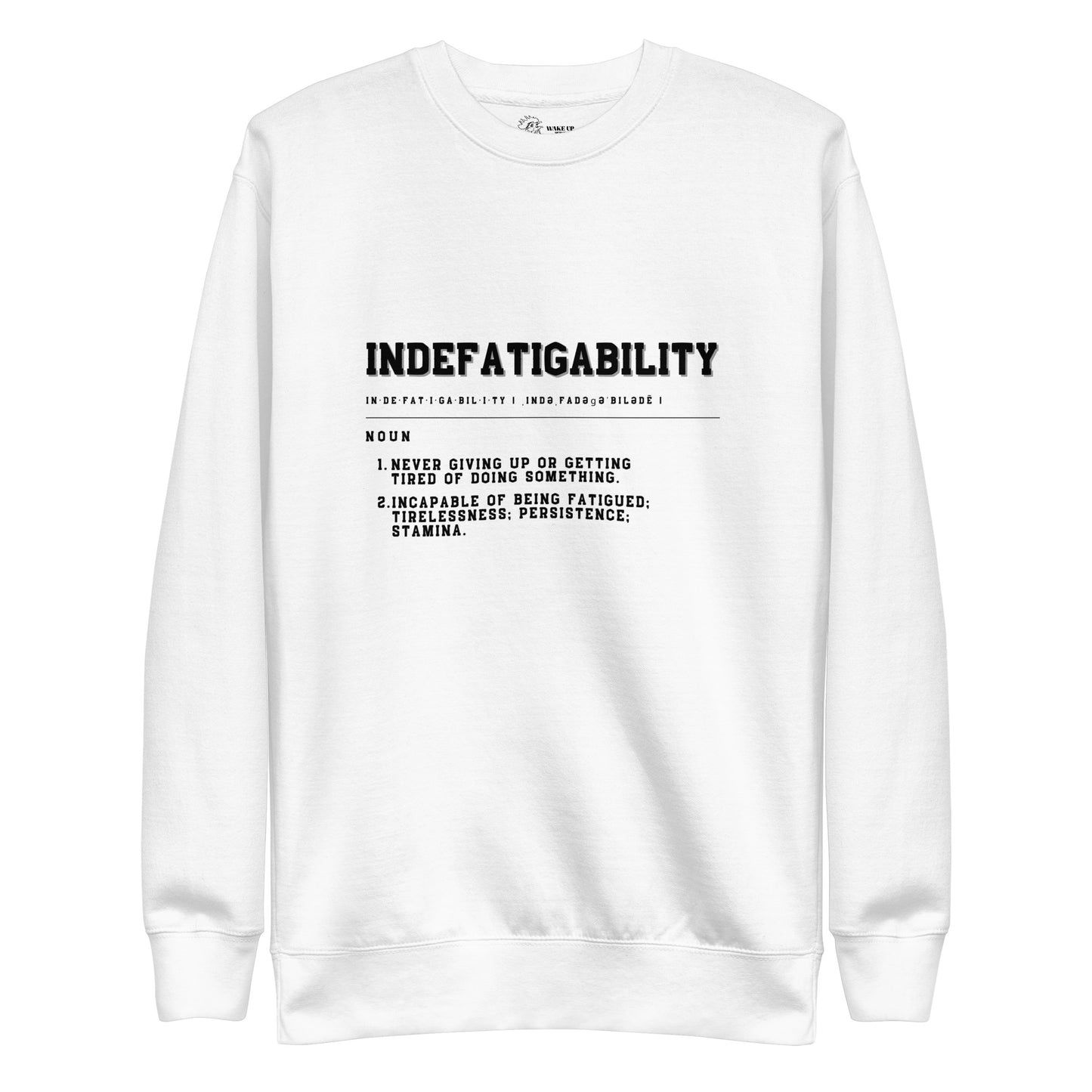 INDEFATIGABILITY Unisex Sweatshirt