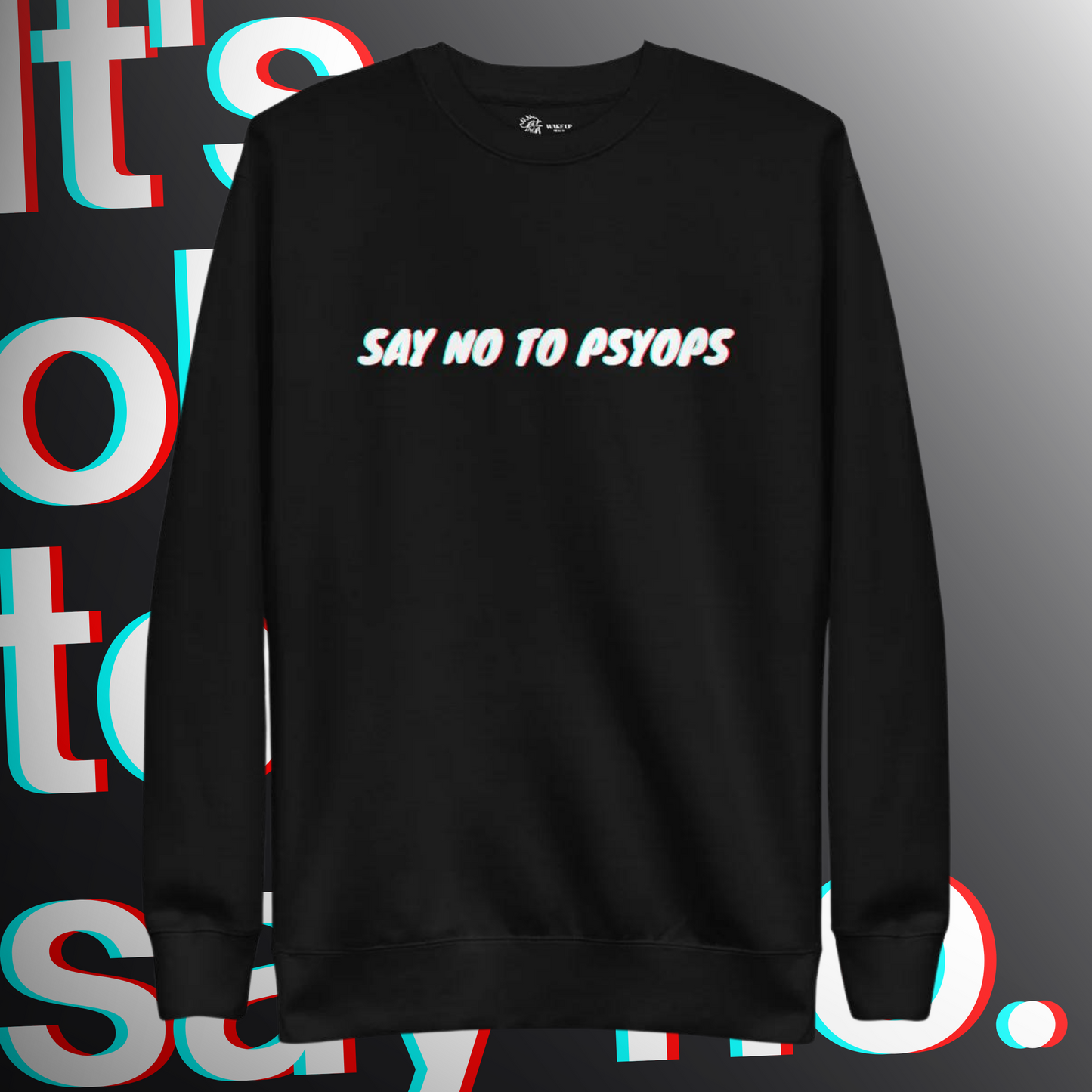 SAY NO TO PSYOPS Unisex Sweatshirt