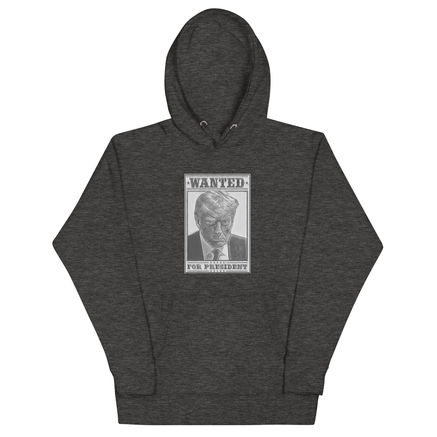 WANTED FOR PRESIDENT Unisex Hoodie