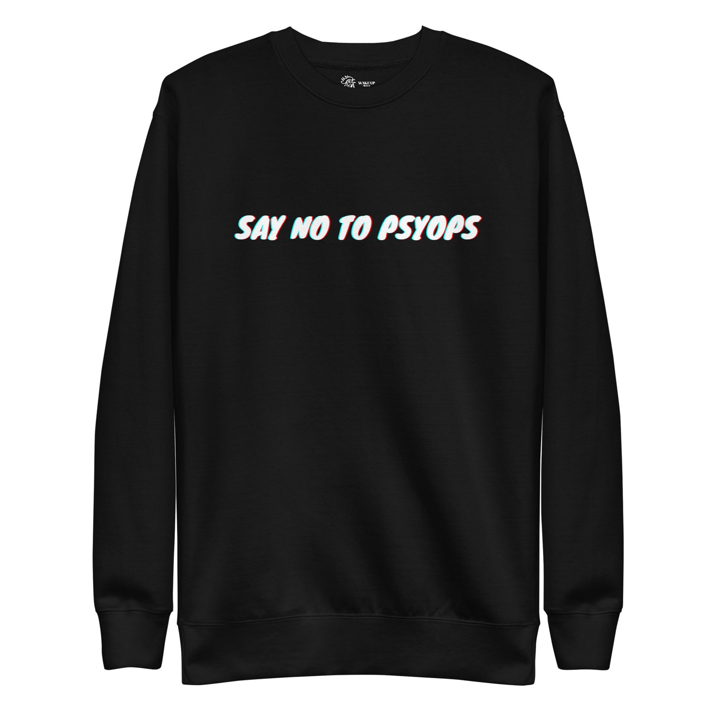 SAY NO TO PSYOPS Unisex Sweatshirt