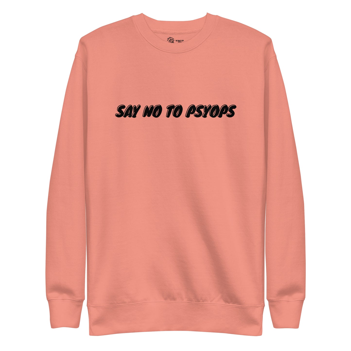 SAY NO TO PSYOPS Unisex Sweatshirt