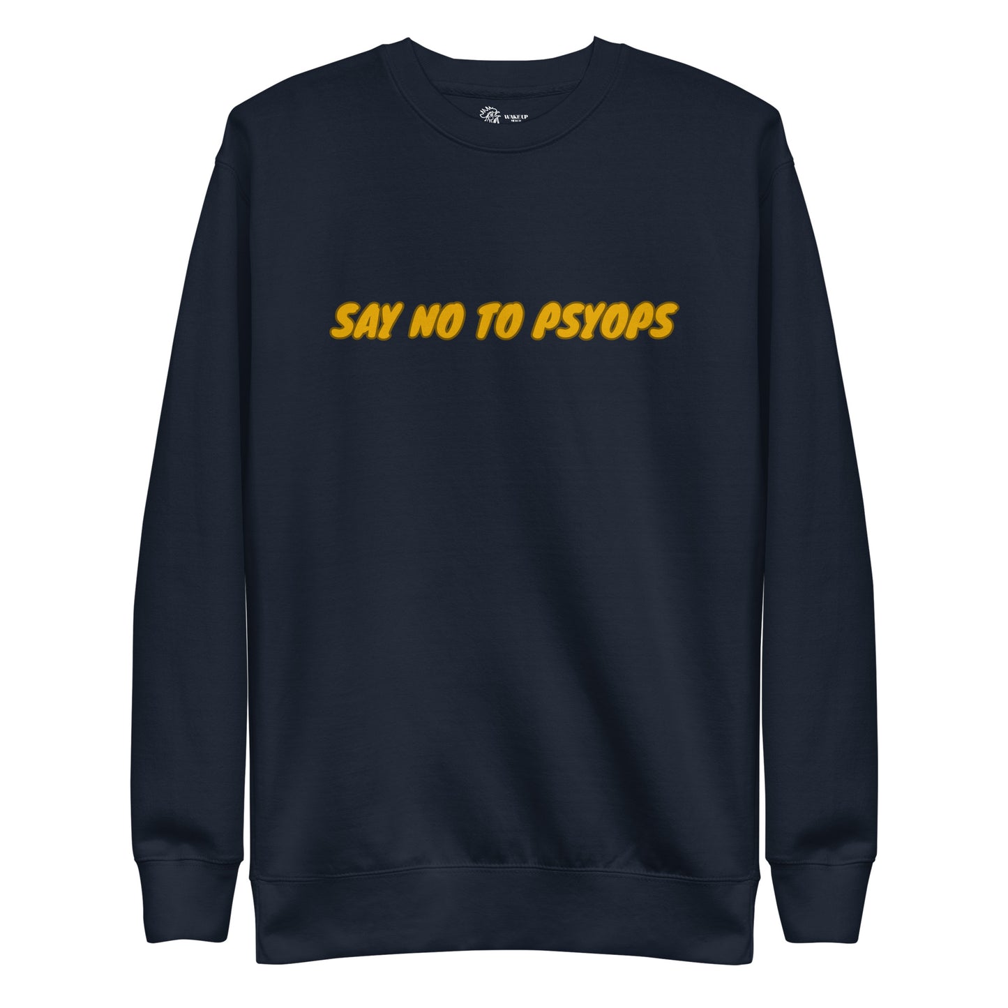 SAY NO TO PSYOPS Unisex Sweatshirt