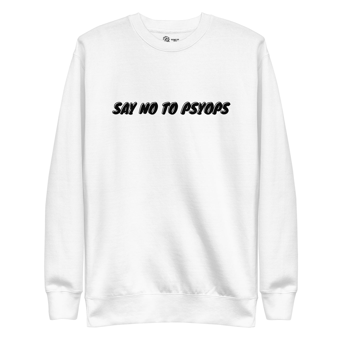 SAY NO TO PSYOPS Unisex Sweatshirt